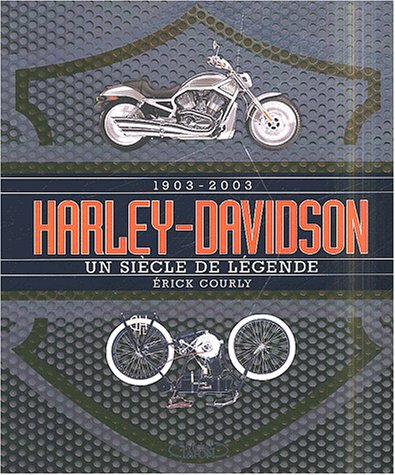 couverture de : 1903-2003 Harley Davidson , un si&egrave;cle de l&eacute;gende