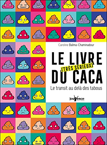 couverture de : Le livre, tr&egrave;s s&eacute;rieux, du caca