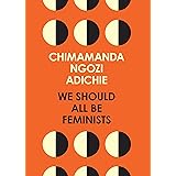 We Should All Be Feminists: Chimamanda Ngozi Adichie