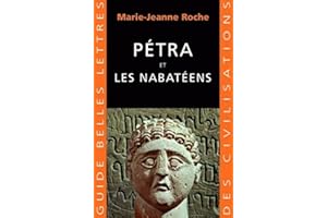Petra Et Les Nabateens (Guides Belles Lettres des civilisations, Band 28)