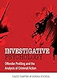 Investigative Psychology: Offender Profiling and the Analysis of Criminal Action