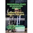 PROFESSIONAL ETHICS OF ADVOCATES- AOR EXAM- SUPREME COURT’S LEADING CASE LAWS : CASE NOTES- FACTS- FINDINGS OF APEX COURT JUDGES & CITATIONS: CASE ... FINDINGS OF APEX COURT JUDGES & CITATIONS