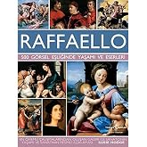 Raffaello (Ciltli): 500 G&ouml;rsel Eşliğinde Yaşamı ve Eserleri