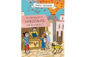 Die angesagteste Imbissbude der Römerzeit: Das Geheimnis von Pompeji. Dusty Diggers; Band 6