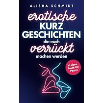 Erotische Kurzgeschichten, die euch verrückt machen werden ...