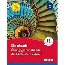 Hueber Übungsgrammatik für Mittelstufe Übungsgrammatik für die Mittelstufe: Deutsch als