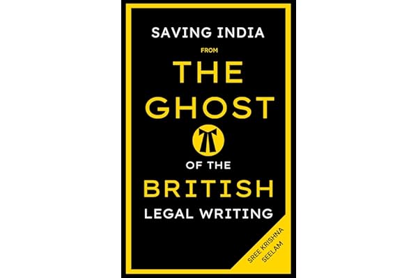 Saving INDIA from the GHOST of the BRITISH legal writing: Rewriting Indian Law for the Common Man