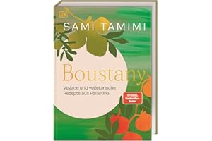 Boustany: Vegane und vegetarische Rezepte aus Palästina. 120 köstliche palästinensische Gerichte von Bestseller-Autor Sami Tamimi