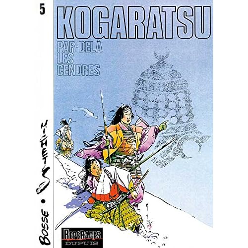 Kogaratsu, tome 5 : Par-delà les cendres
