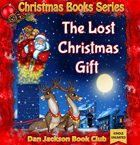 Download Children book : The Lost Christmas Gift (Children Book) ; Christmas book for kids ; (Ages 4 - 9) (Ho Ho Ho Series 8) Download Children book : The Lost Christmas Gift (Children Book) ; Christmas book for kids ; (Ages 4 - 9) (Ho Ho Ho Series 8)