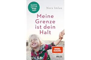 Meine Grenze ist dein Halt: Kindern liebevoll Stopp sagen