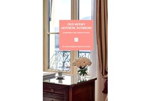 Old money interiors: illustrated guide for the old money interior aesthetic, fun little guides to make you smile & put a spring in your step (Guides in the Old Money series, Band 1)