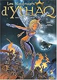 Les Naufragés d'Ythaq, Tome 1 : Terra incognita