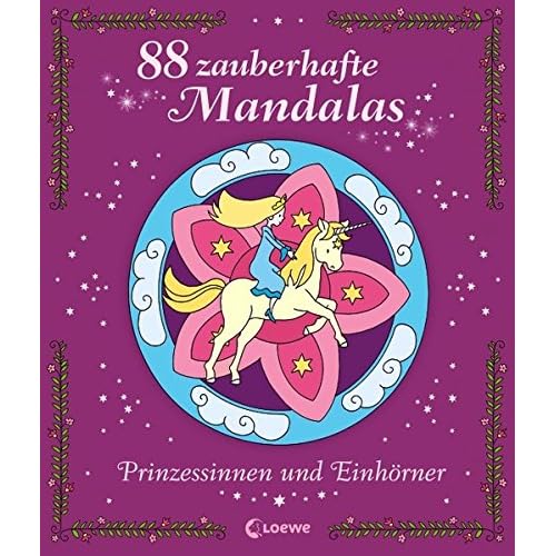 88 zauberhafte Mandalas, Prinzessinnen und Einhörner 88 zauberhafte Mandalas, Prinzessinnen und Einhörner