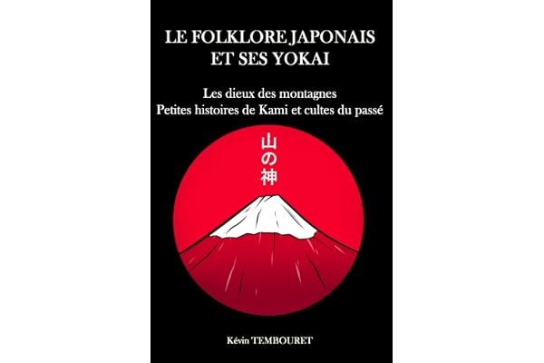 Le folklore japonais et ses Yokai: Les dieux de la montagne, petites histoires de Kami et cultes du passé