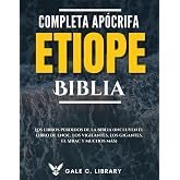 Biblia Et&iacute;ope Ap&oacute;crifa Completa(Anotado): Los Libros Perdidos De La Biblia (Incluyen El Libro De Enoc, Los Vigilantes, Los Gi