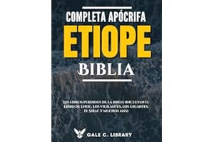 Biblia Etíope Apócrifa Completa(Anotado): Los Libros Perdidos De La Biblia (Incluyen El Libro De Enoc, Los Vigilantes, Los Gigantes, El Sirac Y Muchos Más)