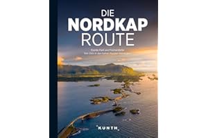 KUNTH Bildband Die Nordkaproute: Fjorde, Fjell und Fischerdörfer. Von Oslo bis in den hohen Norden Norwegens