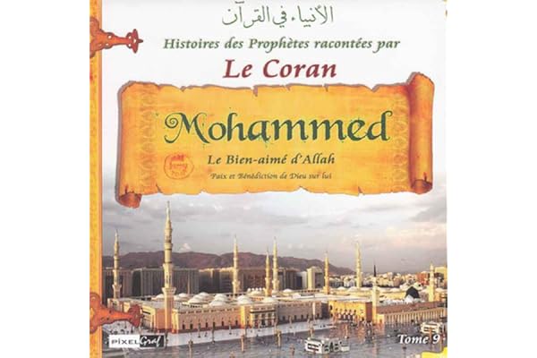 Histoires des prophetes racontees par le coran (tome 09) - mohammed le sceau des prophetes