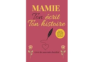 Mamie ton écrit ton histoire: Livre "Mamie raconte moi ton histoire" - Le plus beau cadeau pour la fête de grand-mère, anniversaire ou Noël - Journal de souvenirs à compléter avec guide PDF offert