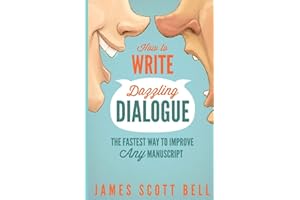 How to Write Dazzling Dialogue: The Fastest Way to Improve Any Manuscript (Bell on Writing)