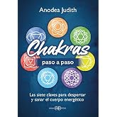 Chakras paso a paso: Las siete claves para despertar y sanar el cuerpo energ&eacute;tico. (ADIVINACION-TAROT-JUEGOS)