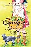 Emily of New Moon (Emily Trilogy, Band 1) by