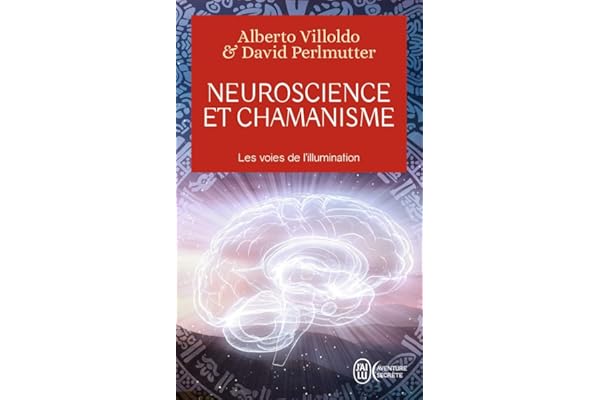 Neuroscience et chamanisme: Les voies de l'illumination