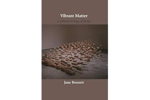 Vibrant Matter: A Political Ecology of Things (John Hope Franklin Center Book)