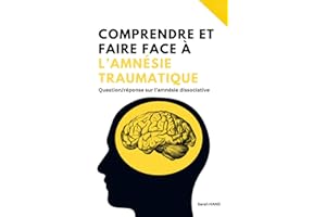 Comprendre et faire face à l’amnésie traumatique: Question/réponse sur l’amnésie dissociative