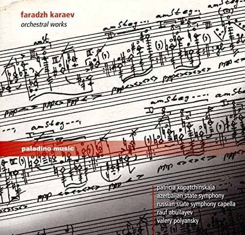 Karaev:Orchestral Works [Patricia Kopatchinskaja; Russian State Symphony Capella; Rauf Abullayev, Valery Polyansky] [PALADINO MUSIC: PMR0070]