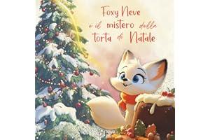 Foxy Neve e il Mistero della Torta di Natale: Libro di Natale per bambini | Ed. a colori