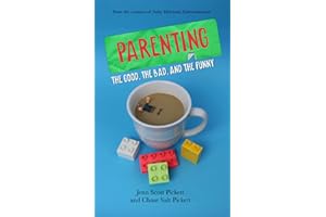 Parenting : The Good, the Bad, and the Funny: The parenting humor book for moms and dads who need to laugh about pregnancy and raising babies, toddlers, preschoolers, and big kids.