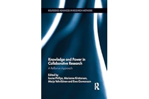 Knowledge and Power in Collaborative Research: A Reflexive Approach (Routledge Advances in Research Methods) (Routledge Advances in Research Methods, 6, Band 6)
