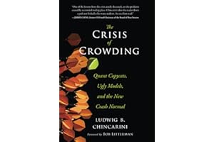 The Crisis of Crowding: Quant Copycats, Ugly Models, and the New Crash Normal: 162 (Bloomberg)