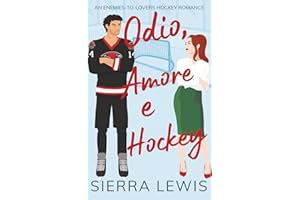Odio, Amore e Hockey: An Enemies-to-Lovers Hockey Romance