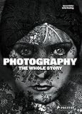 Photography: The Whole Story by 