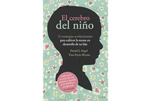 El cerebro del niño: 12 estrategias revolucionarias para cultivar la mente en desarrollo de tu hijo (Fuera de colección)