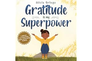 Gratitude is My Superpower: A children’s book about Giving Thanks and Practicing Positivity (My Superpower Books)