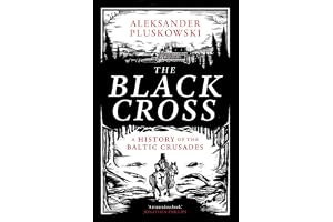 The Black Cross: A History of the Baltic Crusades