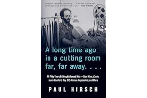 A Long Time Ago in a Cutting Room Far, Far Away: My Fifty Years Editing Hollywood Hits: Star Wars, Carrie, Ferris Bueller's Day Off, Mission; Impossible, and More