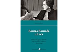 Rossana Rossanda e il PCI. Dalla battaglia culturale alla sconfitta politica (1956-1966)