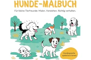 Hunde-Malbuch für Kinder ab 3 Jahren: Hundesprache spielerisch lernen mit 33 anschaulichen Ausmalbildern und vielen Tipps | Empathie und Kreativität fördern