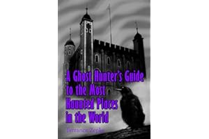 A Ghost Hunter's Guide to the Most Haunted Places in the World: Volume 5