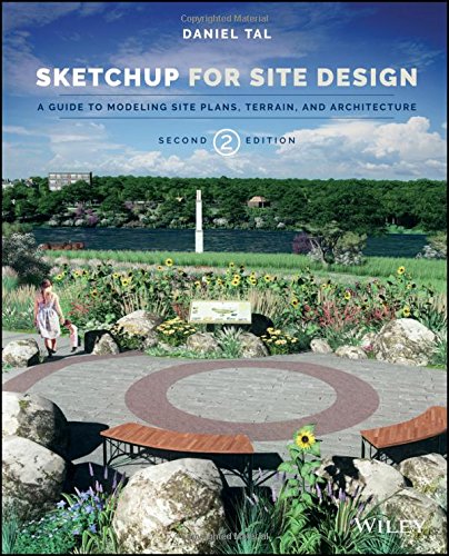 Download Sketchup for Site Design 2E: A Guide to Modeling Site Plans, Terrain and Architecture Download Sketchup for Site Design 2E: A Guide to Modeling Site Plans, Terrain and Architecture