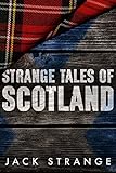  Strange Tales of Scotland (Jack\'s Strange Tales Book 1) (English Edition)