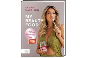 My Beauty Food: Meine besten Rezepte und Tipps für den besonderen Glow