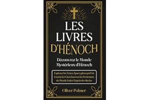 Les Livres d'Hénoch: Découvrez le Monde Mystérieux d'Hénoch. Explorez les Textes Apocryphes qui Ont Fasciné les Chercheurs et les Passionnés du Monde Entier Depuis des Siècles