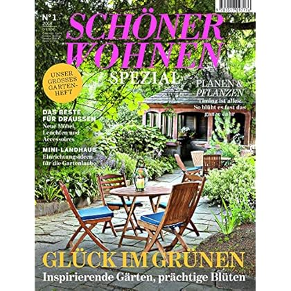 Schöner Wohnen Spezial Nr. 1 / 2018: Glück im Grünen Schöner Wohnen Spezial Nr. 1 / 2018: Glück im Grünen