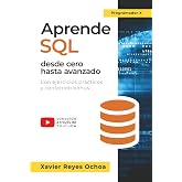 Aprende SQL desde cero hasta avanzado - El libro completo de la programacion SQL para principiantes: Con ejercicios pr&aacute;cticos